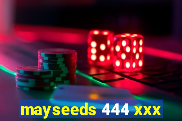 mayseeds 444 xxx